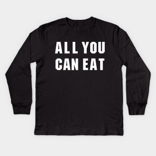 ALL YOU CAN EAT Kids Long Sleeve T-Shirt